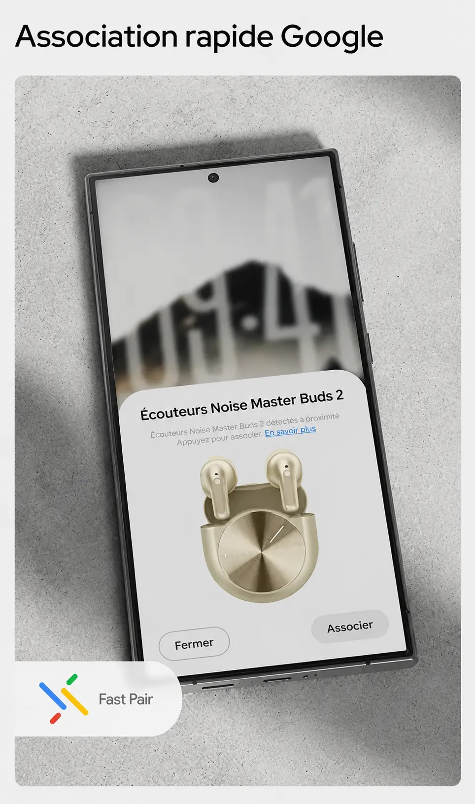 Association rapide Google Fast Pair des écouteurs Noise Master Buds 2 avec un smartphone Android