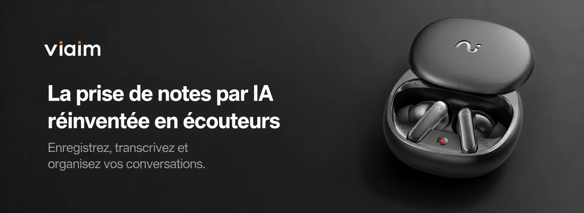 La prise de notes par IA réinventée en écouteurs. Enregistrez, transcrivez et organisez vos conversations avec VIAIM Recdot 2 AI