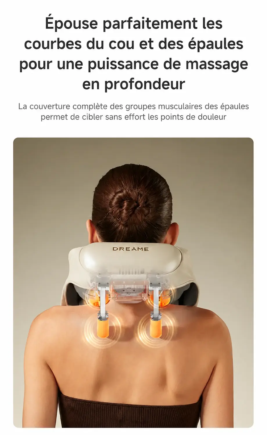 Adaptation parfaite aux courbes du cou et des épaules pour un massage ciblé en profondeur