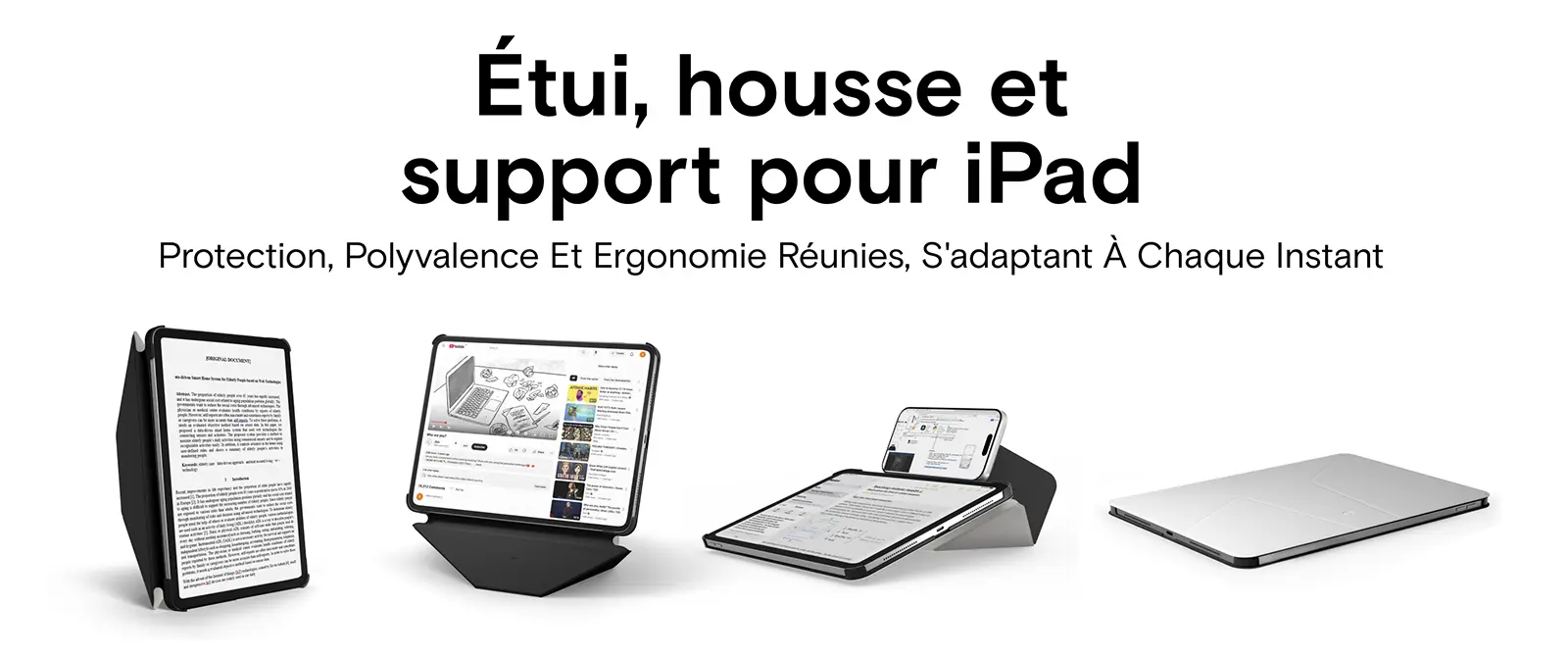 Étui, housse et support MOFT Dynamic Folio pour iPad réunissant protection, polyvalence et ergonomie en s'adaptant à chaque instant à travers 4 modes de positionnement différents (lecture verticale, mode station de travail flottante surélevée, mode dessin incliné et protection fermée ultra-fine)