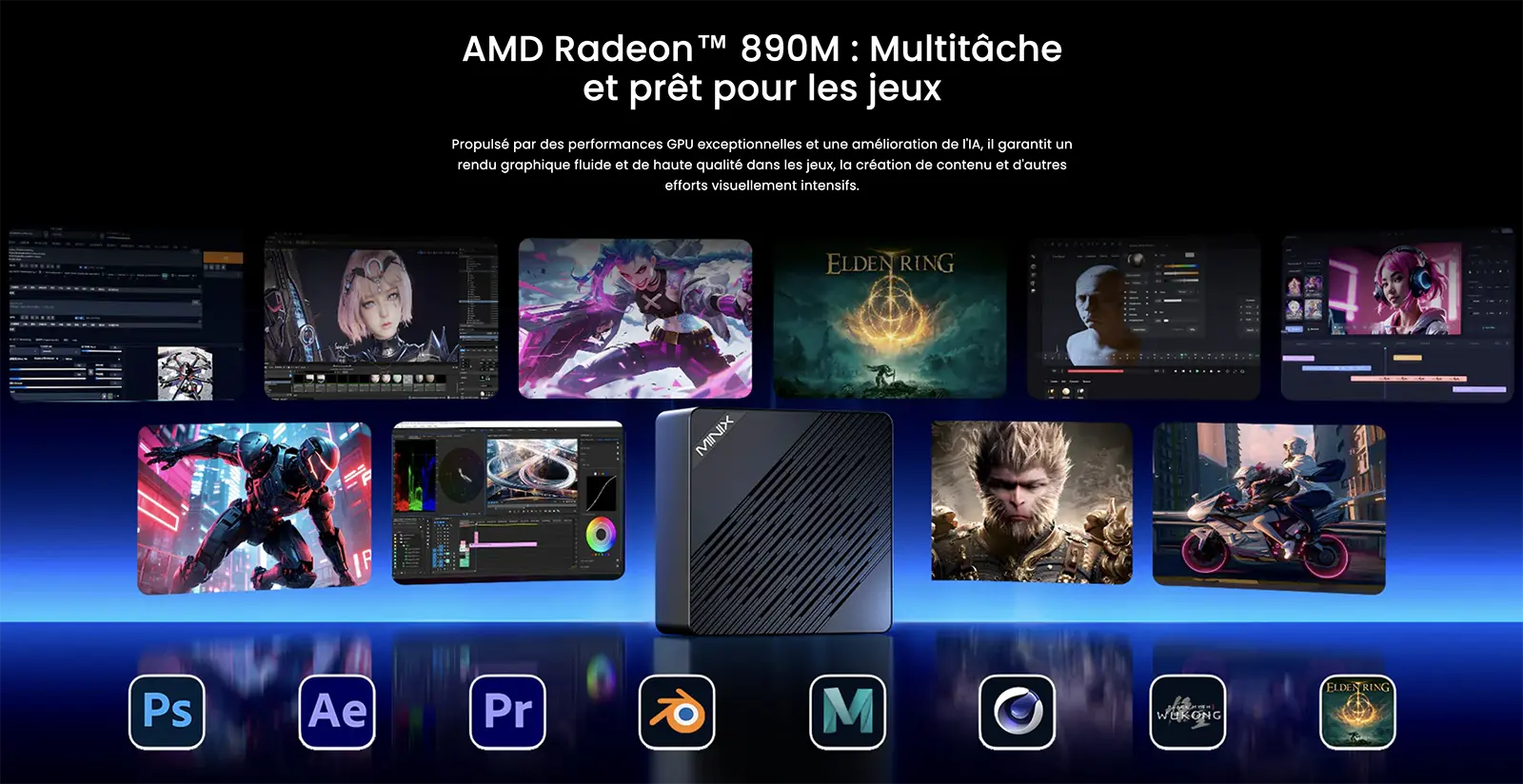 Infographie de la puce graphique AMD Radeon 890M pour Mini PC MINIX ER937 présentant ses performances pour le multitâche, la création créative et le jeu vidéo 3D avec les icônes de Photoshop, After Effects, Premiere Pro, Blender, Maya, Cinema 4D et des visuels des jeux Black Myth Wukong et Elden Ring